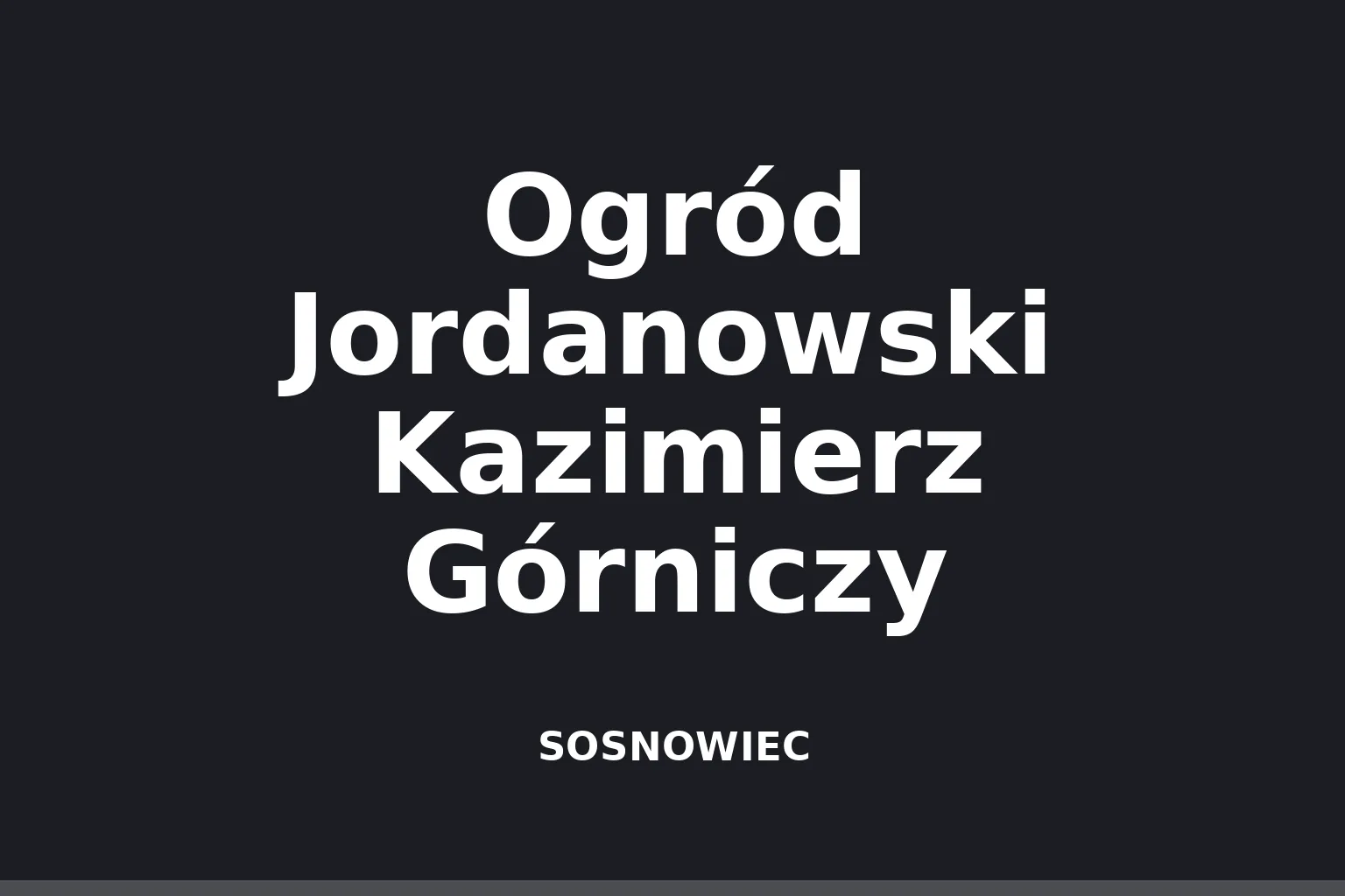 Ogród Jordanowski Kazimierz Górniczy
