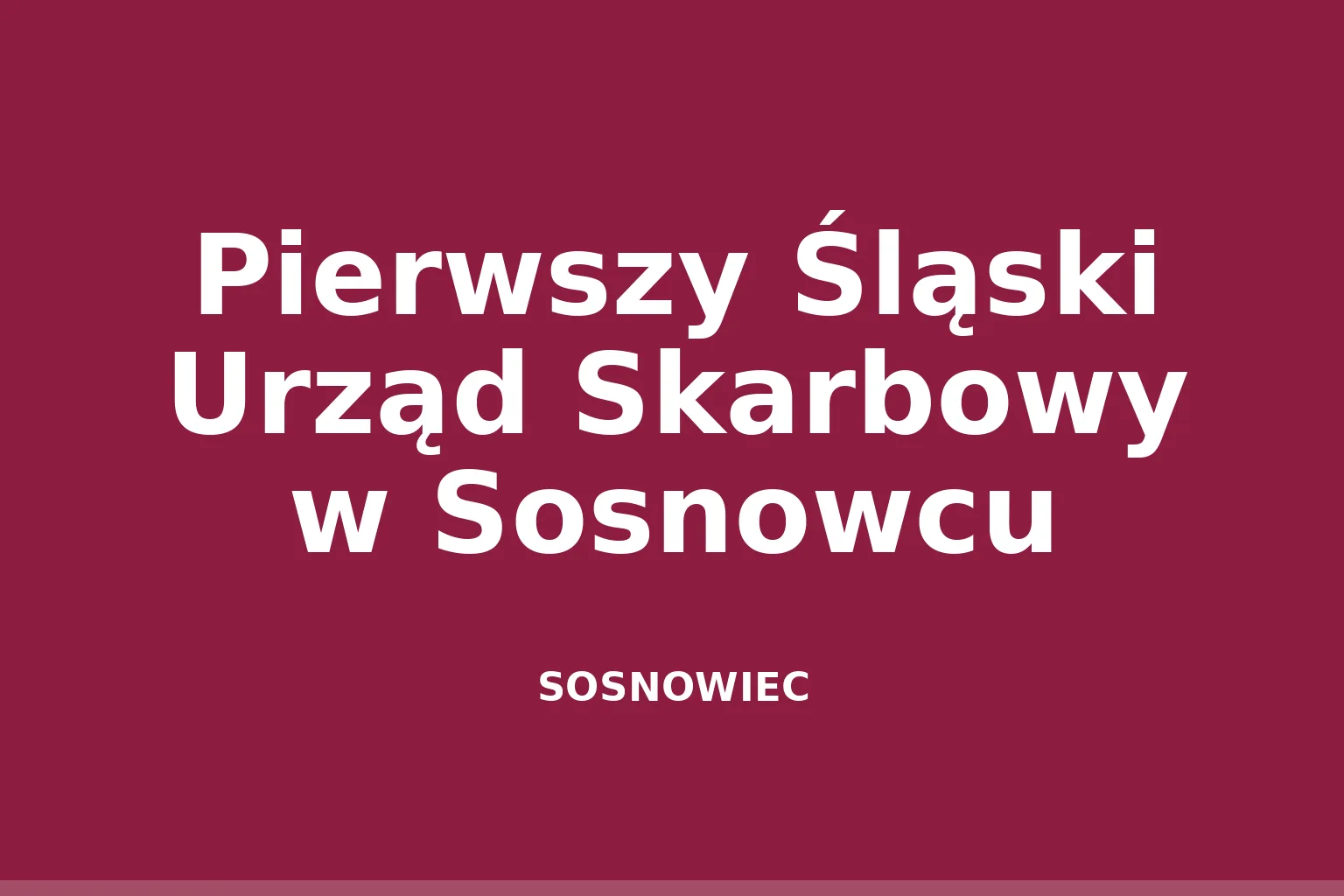 Pierwszy Śląski Urząd Skarbowy w Sosnowcu
