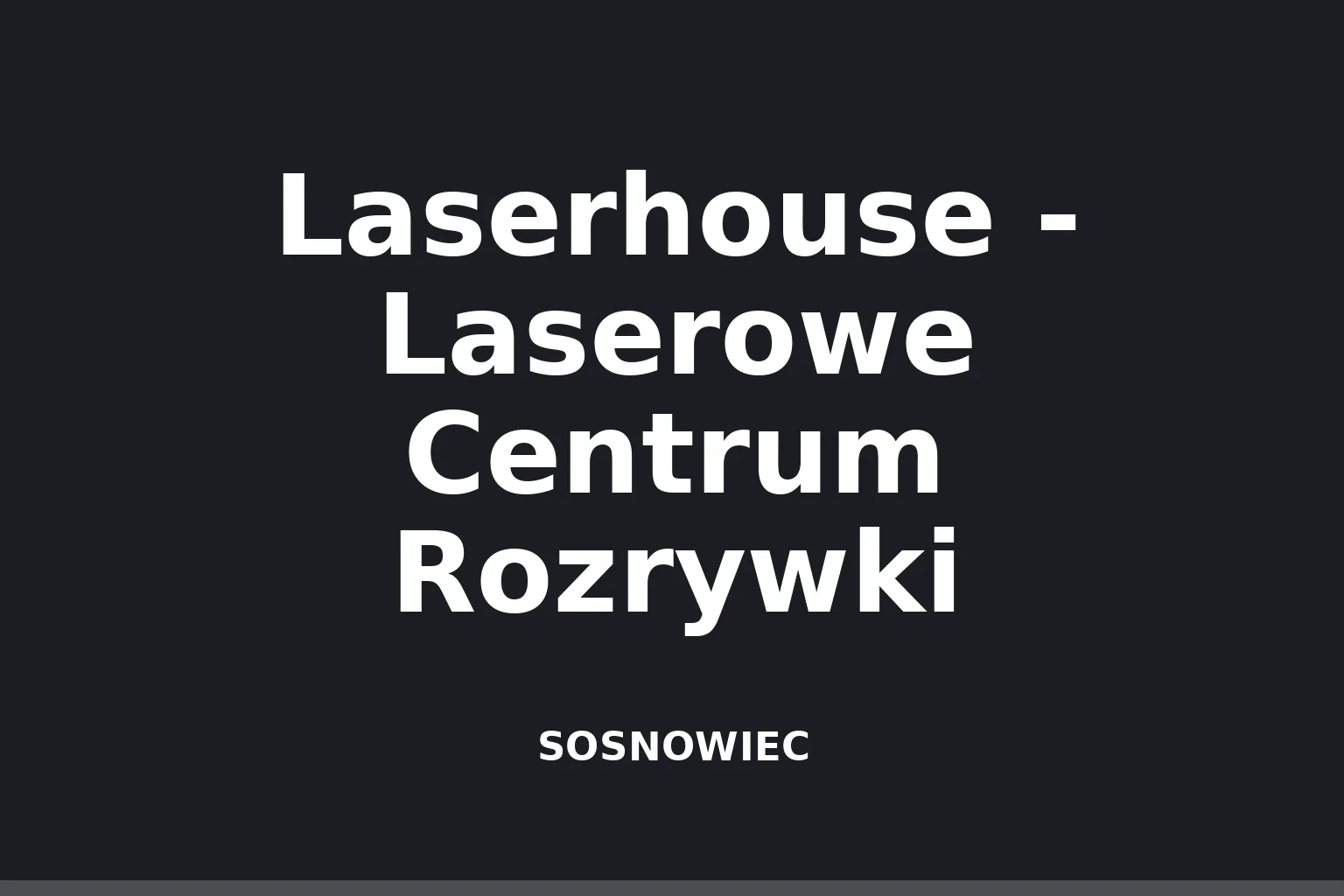 Laserhouse - Laserowe Centrum Rozrywki